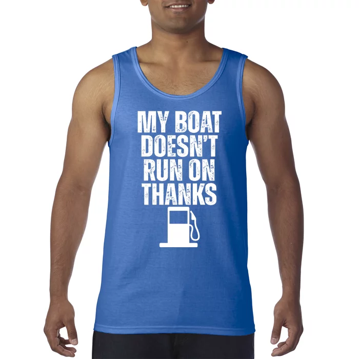 My Boat Doesnt Run On Thanks Tank Top