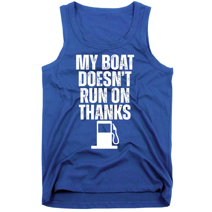 My Boat Doesnt Run On Thanks Tank Top