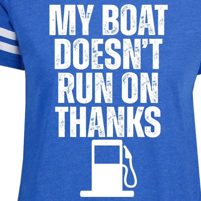 My Boat Doesnt Run On Thanks Enza Ladies Jersey Football T-Shirt