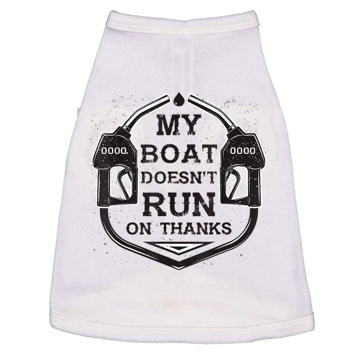 My Boat Doesnt Run On Thanks Funny For Women And Man Doggie Tank