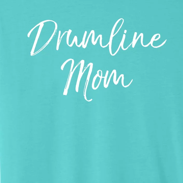 Marching Band Drum Mother Gift Drummer Quote Drumline Mom ChromaSoft Performance T-Shirt