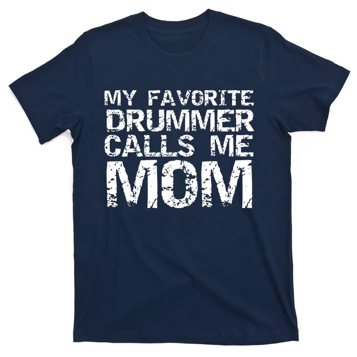 Marching Band Drumline Mom My Favorite Drummer Calls Me Mom T-Shirt