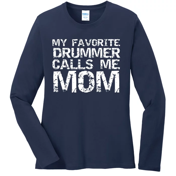 Marching Band Drumline Mom My Favorite Drummer Calls Me Mom Ladies Long Sleeve Shirt