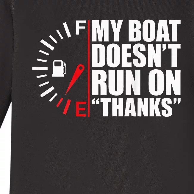 My Boat DoesnT Run On Thanks Boat Owners Baby Long Sleeve Bodysuit