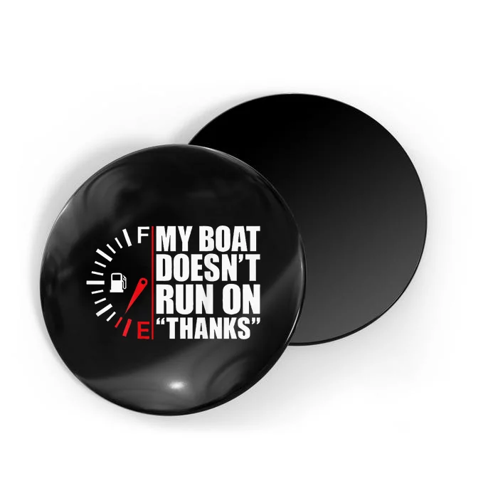 My Boat DoesnT Run On Thanks Boat Owners Magnet