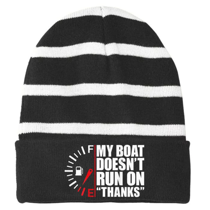 My Boat DoesnT Run On Thanks Boat Owners Striped Beanie with Solid Band