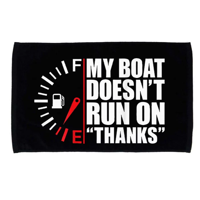 My Boat DoesnT Run On Thanks Boat Owners Microfiber Hand Towel