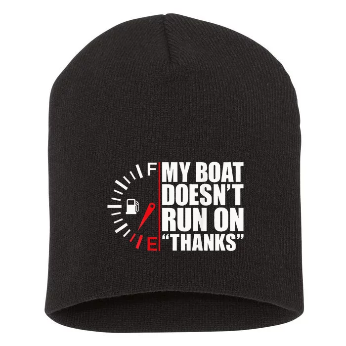 My Boat DoesnT Run On Thanks Boat Owners Short Acrylic Beanie