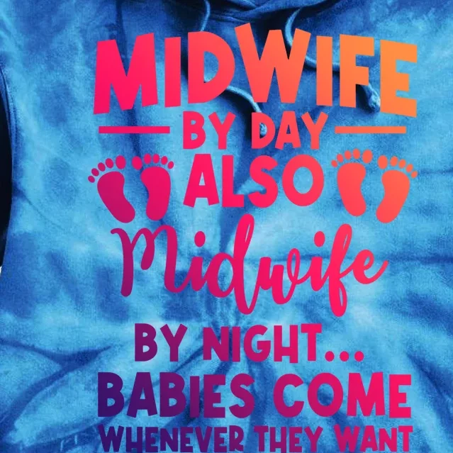 Midwife By Day Night Labour Birth Obstetrician Nursing Meaningful Gift Tie Dye Hoodie