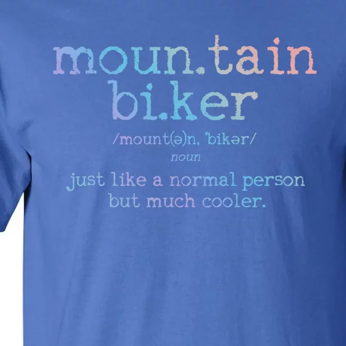 Mountain Biker Definition Funny Mtb Downhill Biking Gift Tall T-Shirt