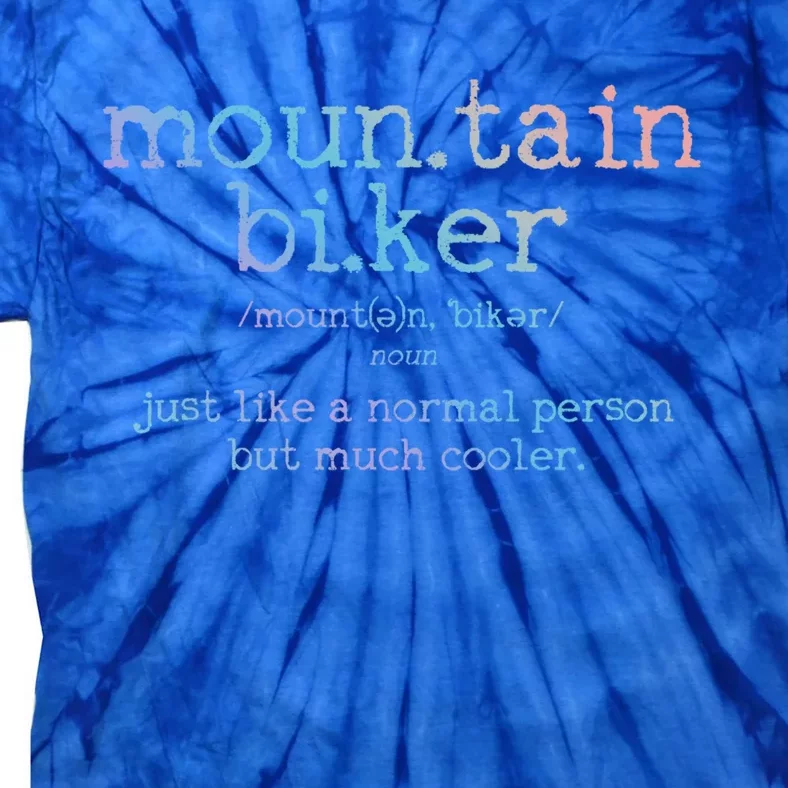 Mountain Biker Definition Funny Mtb Downhill Biking Gift Tie-Dye T-Shirt