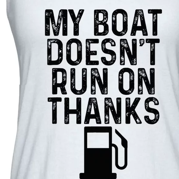 My Boat DoesnT Run On Thanks Boating Gifts For Boat Owners Ladies Essential Flowy Tank