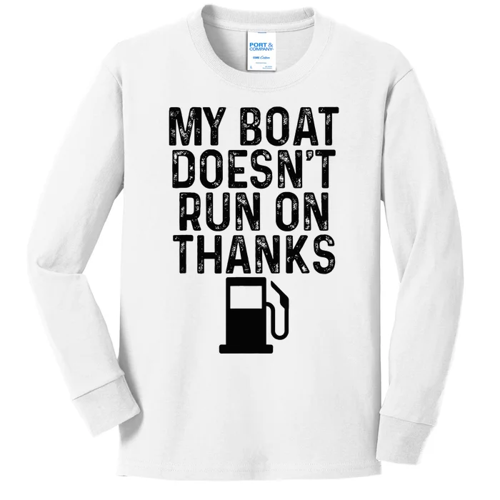 My Boat DoesnT Run On Thanks Boating Gifts For Boat Owners Kids Long Sleeve Shirt