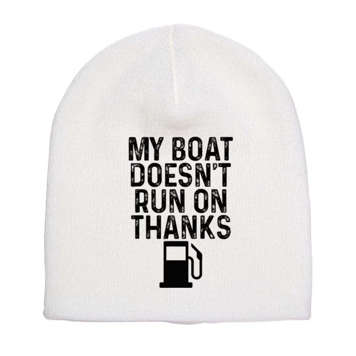 My Boat DoesnT Run On Thanks Boating Gifts For Boat Owners Short Acrylic Beanie