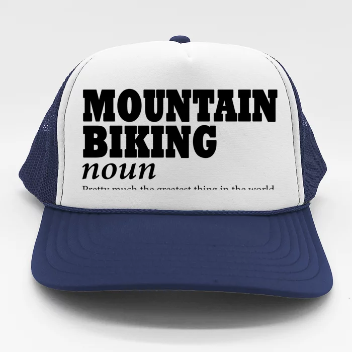 Mountain Biking Definition Biker Funny Mountain Biking Gift Trucker Hat