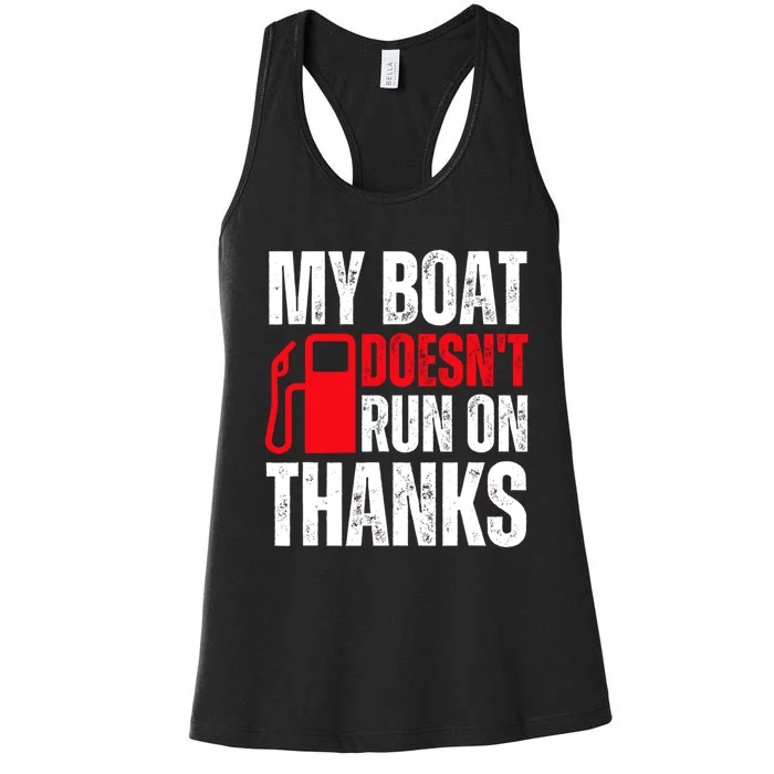 My Boat Doesnt Run On Thanks For Boat Owners Women's Racerback Tank