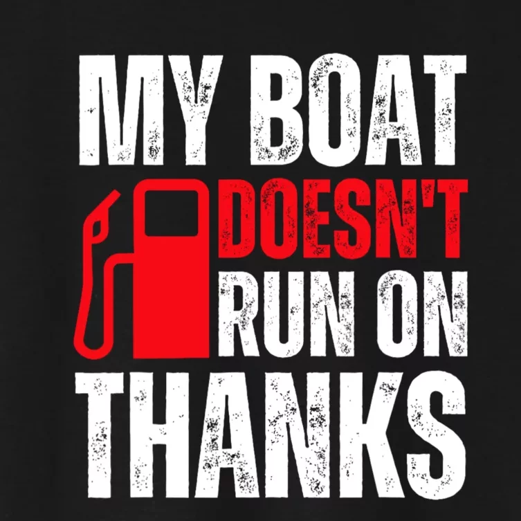 My Boat Doesnt Run On Thanks For Boat Owners Women's Crop Top Tee