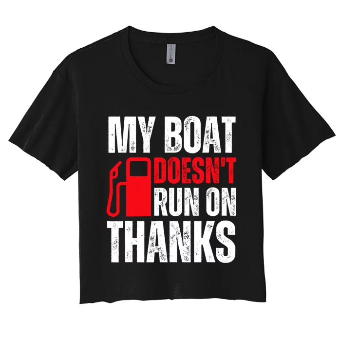 My Boat Doesnt Run On Thanks For Boat Owners Women's Crop Top Tee