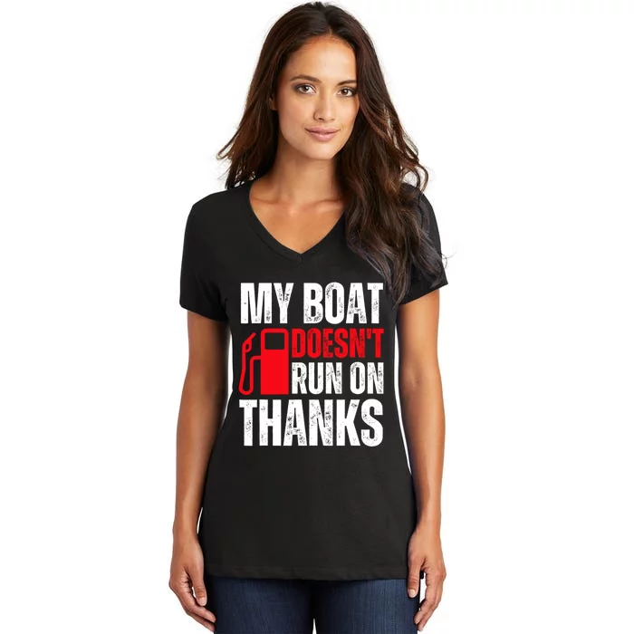 My Boat Doesnt Run On Thanks For Boat Owners Women's V-Neck T-Shirt