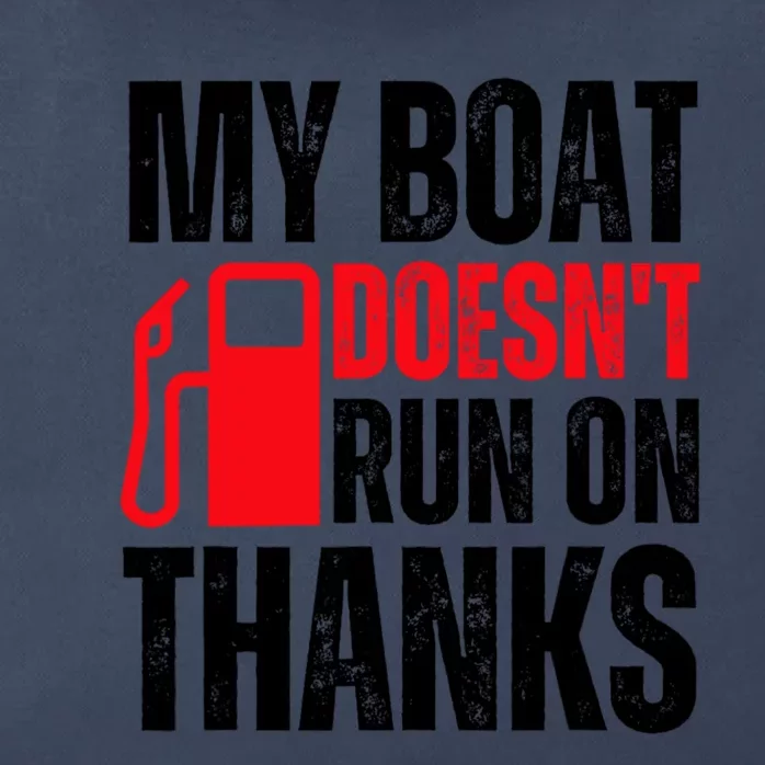 My Boat Doesnt Run On Thanks For Boat Owners Zip Tote Bag