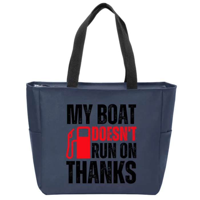 My Boat Doesnt Run On Thanks For Boat Owners Zip Tote Bag