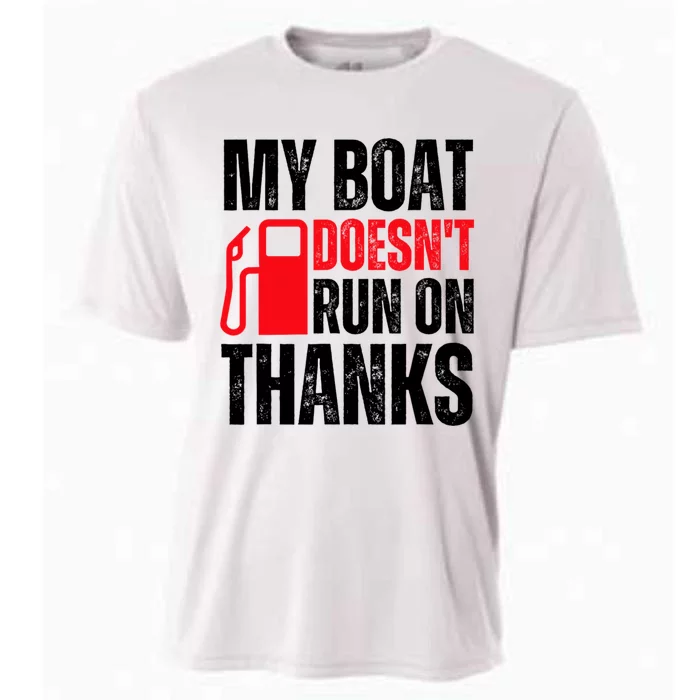 My Boat Doesnt Run On Thanks For Boat Owners Cooling Performance Crew T-Shirt