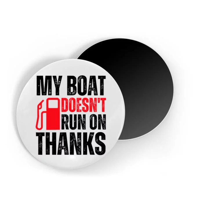 My Boat Doesnt Run On Thanks For Boat Owners Magnet