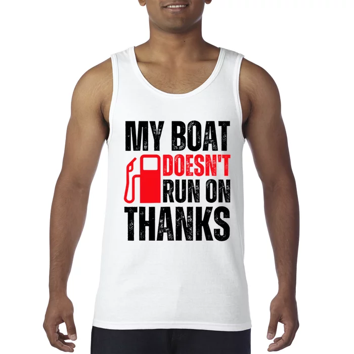 My Boat Doesnt Run On Thanks For Boat Owners Tank Top