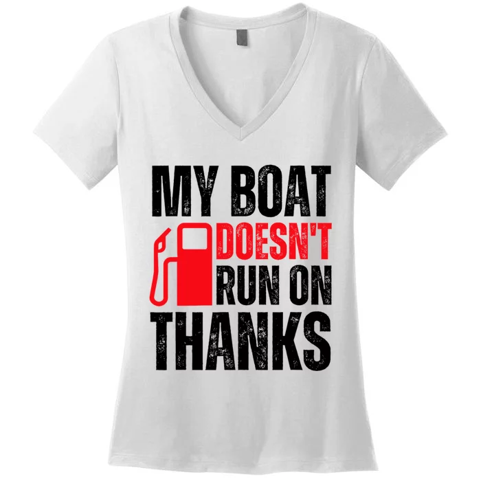 My Boat Doesnt Run On Thanks For Boat Owners Women's V-Neck T-Shirt