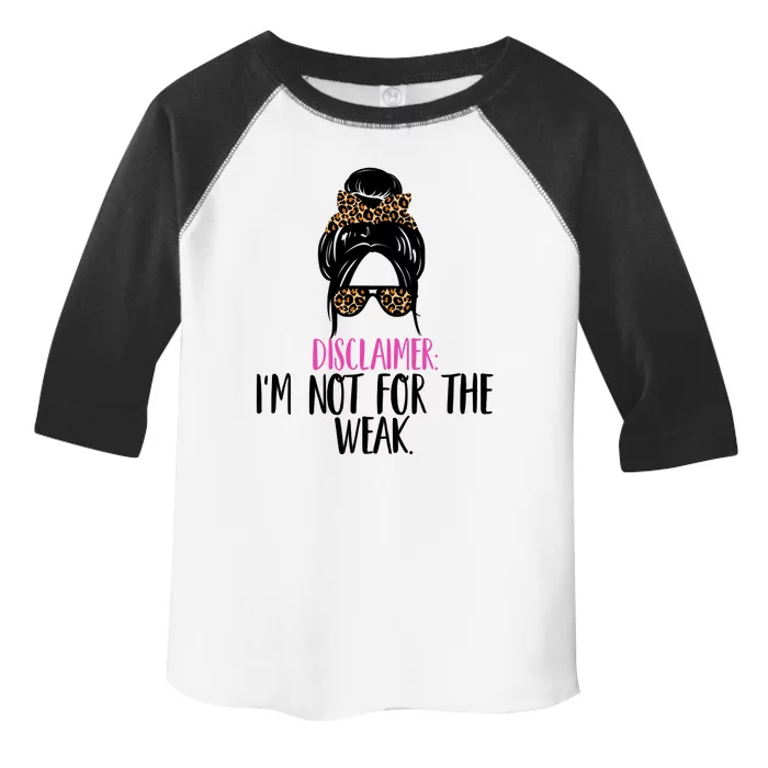 Messy Bun Disclaimer I'm Not For The Weak Funny Saying Toddler Fine Jersey T-Shirt