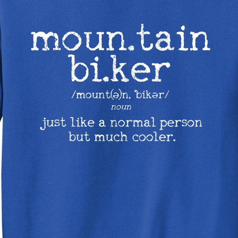 Mountain Biker Definition Funny Mtb Downhill Biking Gift Tall Sweatshirt