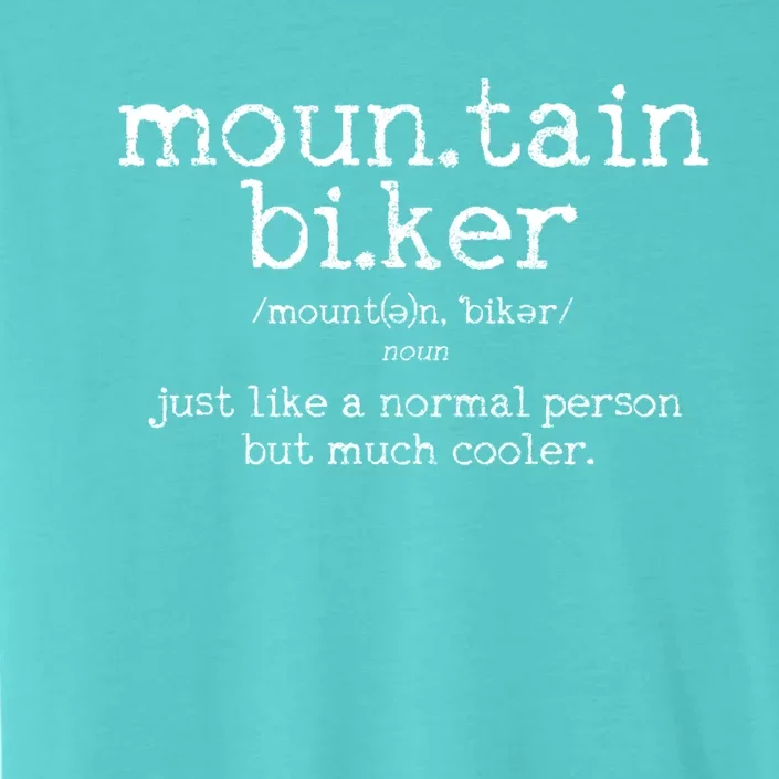 Mountain Biker Definition Funny Mtb Downhill Biking Gift ChromaSoft Performance T-Shirt