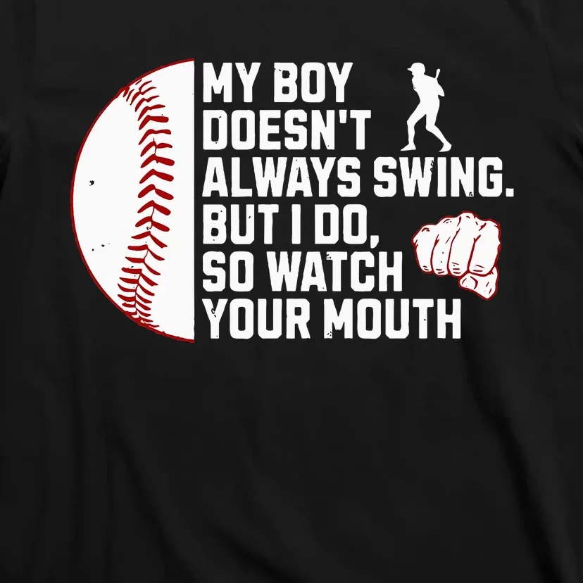 My Boy DoesnT Always Swing But I Do So Watch Baseball T-Shirt