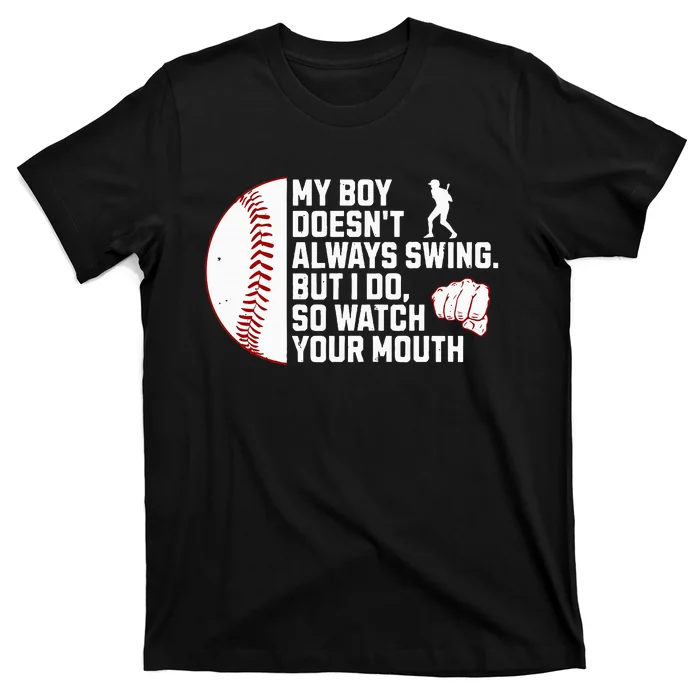 My Boy DoesnT Always Swing But I Do So Watch Baseball T-Shirt