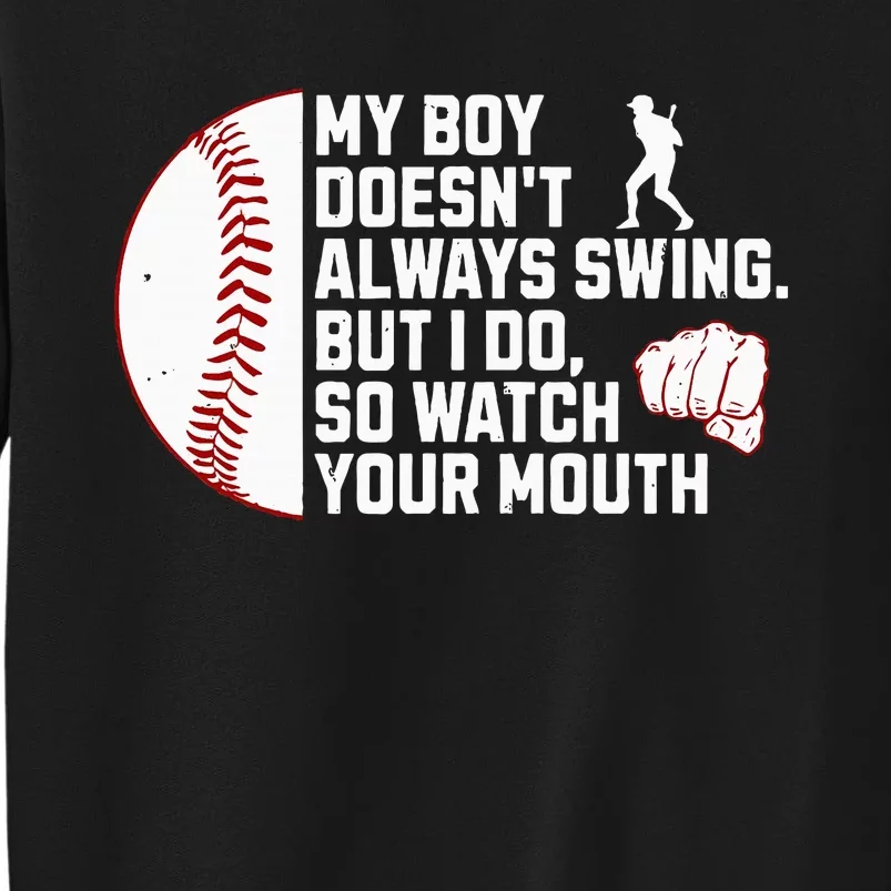 My Boy DoesnT Always Swing But I Do So Watch Baseball Tall Sweatshirt