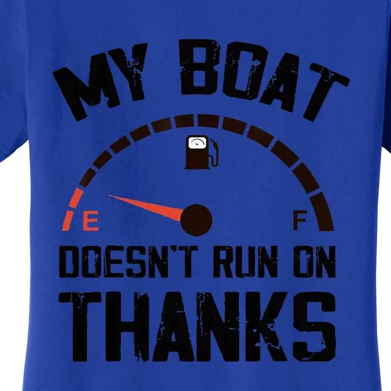 My Boat Doesnt Run On Thanks Funny Boating For Boat Owners Women's T-Shirt