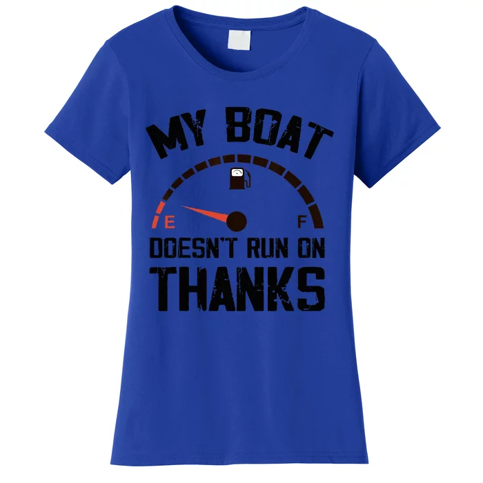 My Boat Doesnt Run On Thanks Funny Boating For Boat Owners Women's T-Shirt