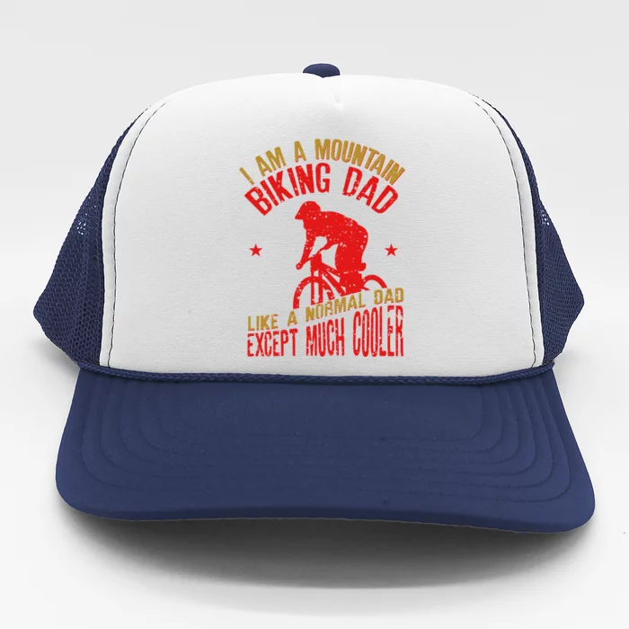 Mountain Biking Dad Like A Regular Dad But Cooler Funny Funny Gift Trucker Hat