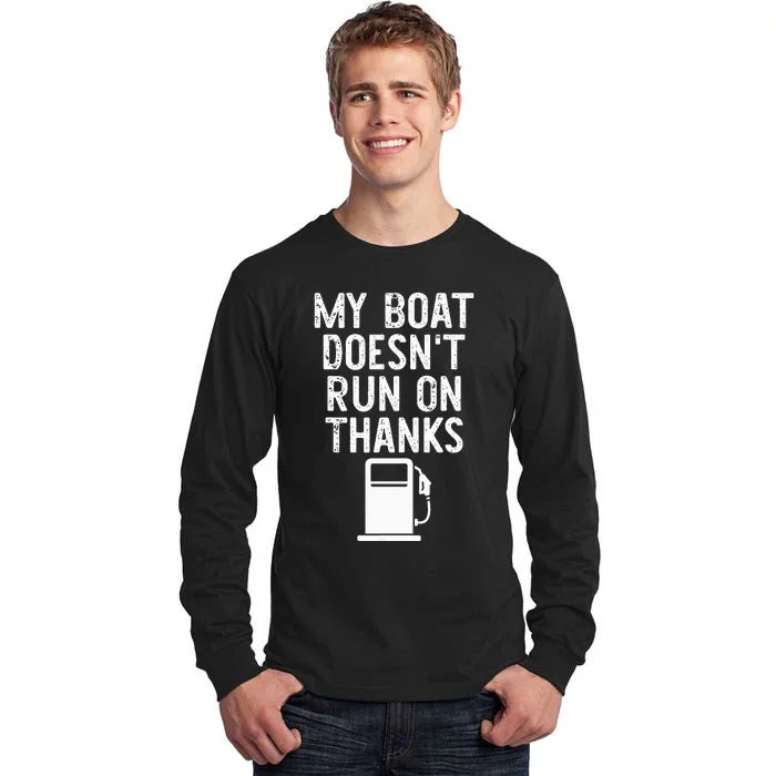 My Boat Does Not Run on Thanks Boat Captain Gifts for Owners Tall Long Sleeve T-Shirt