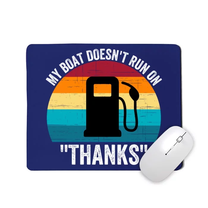 My Boat Doesnt Run On Thanks Gas Money Funny Boating Funny Boat Ownerfdddddd Mousepad