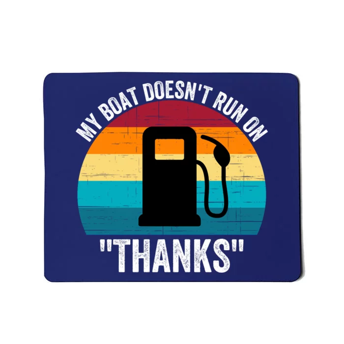 My Boat Doesnt Run On Thanks Gas Money Funny Boating Funny Boat Ownerfdddddd Mousepad