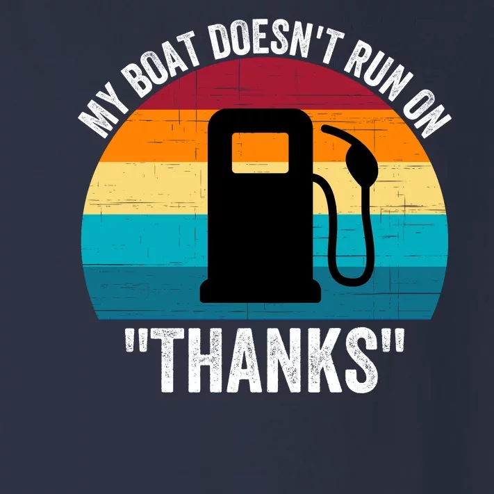 My Boat Doesnt Run On Thanks Gas Money Funny Boating Funny Boat Ownerfdddddd Toddler Long Sleeve Shirt