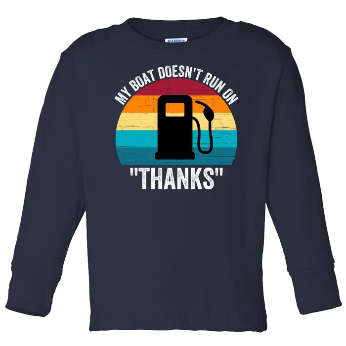 My Boat Doesnt Run On Thanks Gas Money Funny Boating Funny Boat Ownerfdddddd Toddler Long Sleeve Shirt