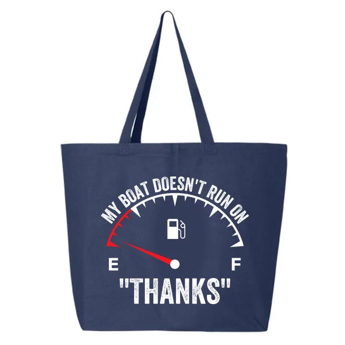 My Boat Doesnt Run On Thanks Funny Boating Gas Money Funny Boat Owner 25L Jumbo Tote