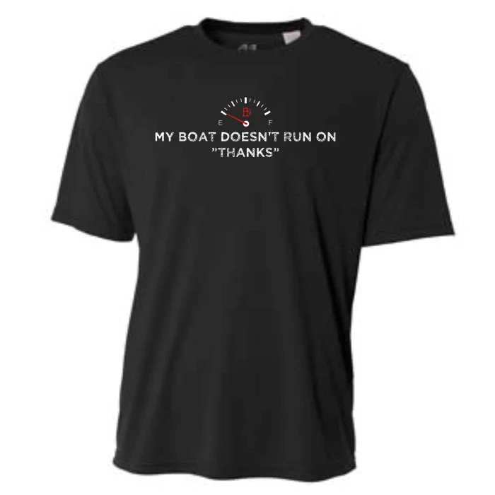 My Boat DoesnT Run On Thanks Boating Great For Boat Owners Cooling Performance Crew T-Shirt