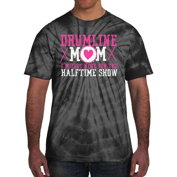 Marching Band Drum Corps Drumline Mom Here For Halftime Show Tie-Dye T-Shirt