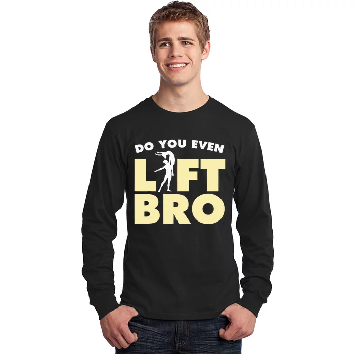 Male Ballet Do You Even Lift Bro Funny Dancing Long Sleeve Shirt