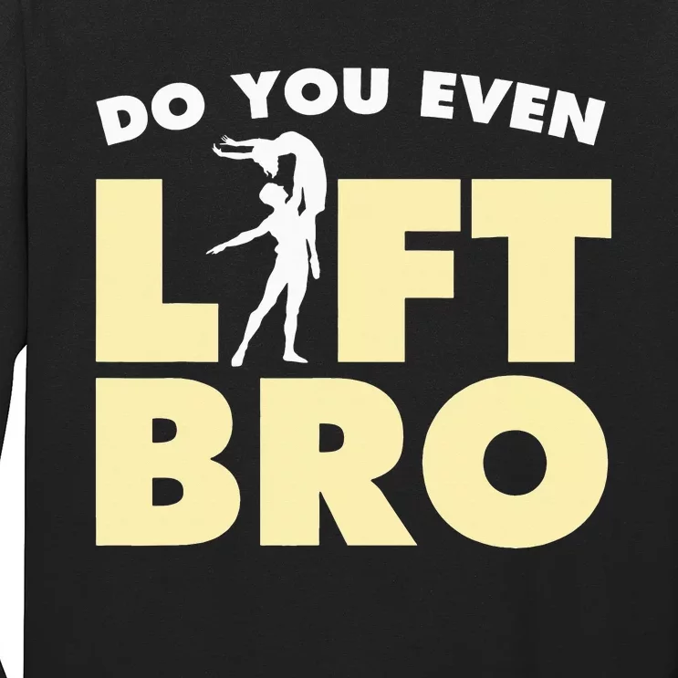 Male Ballet Do You Even Lift Bro Funny Dancing Long Sleeve Shirt