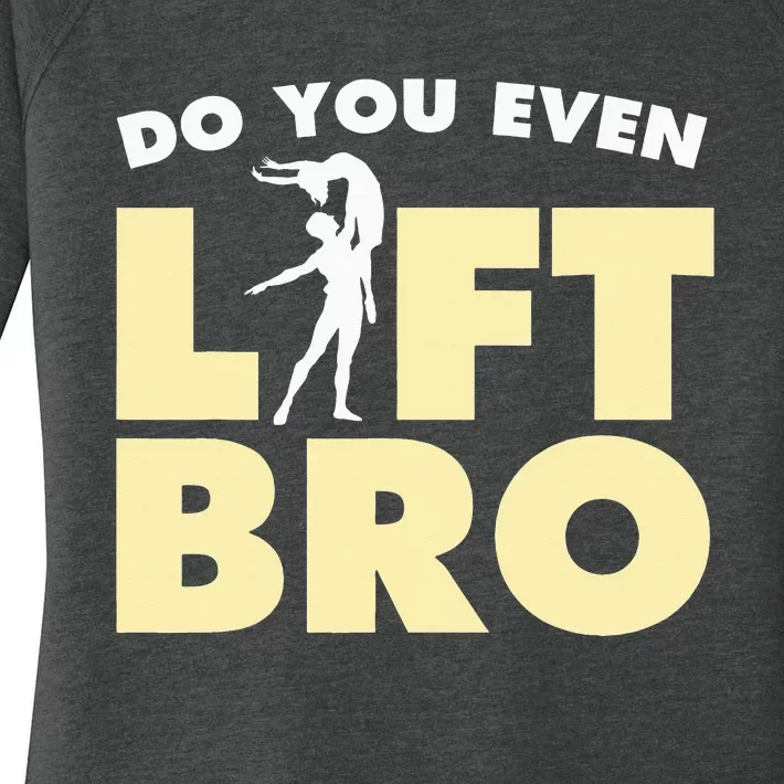 Male Ballet Do You Even Lift Bro Funny Dancing Women's Perfect Tri Tunic Long Sleeve Shirt