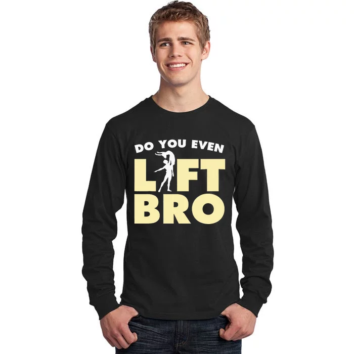 Male Ballet Do You Even Lift Bro Funny Dancing Tall Long Sleeve T-Shirt